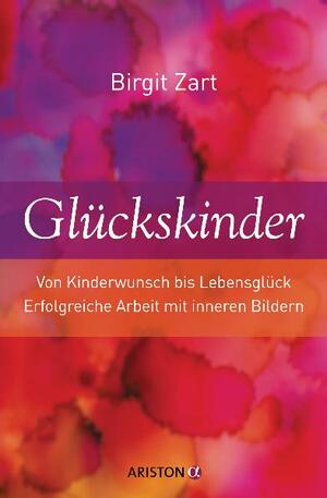 ISBN 9783424200393: Glückskinder – Von Kinderwunsch bis Lebensglück. Erfolgreiche Arbeit mit inneren Bildern