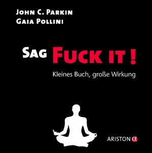 ISBN 9783424200485: Sag Fuck It! – Kleines Buch, große Wirkung