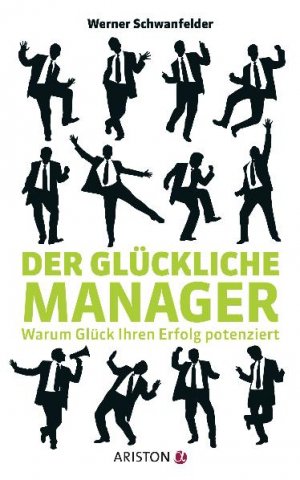 ISBN 9783424200539: Der glückliche Manager – Warum Glück Ihren Erfolg potenziert