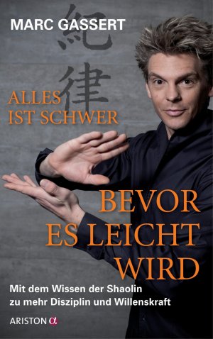 ISBN 9783424200935: Alles ist schwer, bevor es leicht wird – Mit dem Wissen der Shaolin zu mehr Disziplin und Willenskraft