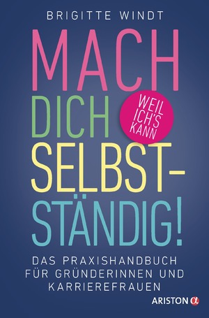 ISBN 9783424201208: Mach dich selbstständig! - Das Praxishandbuch für Gründerinnen und Karrierefrauen