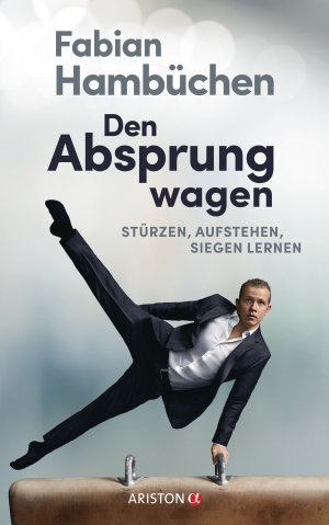 ISBN 9783424201734: Den Absprung wagen - Stürzen, aufstehen, siegen lernen