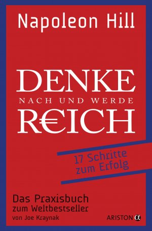 ISBN 9783424201826: Denke nach und werde reich – 17 Schritte zum Erfolg. Das Praxisbuch zum Weltbestseller. Von Joe Kraynak