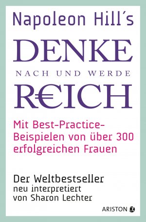 ISBN 9783424202120: Napoleon Hills »Denke nach und werde reich« mit Best-Practice-Beispielen von über 300 erfolgreichen Frauen - Der Weltbestseller neu interpretiert von Sharon Lechter