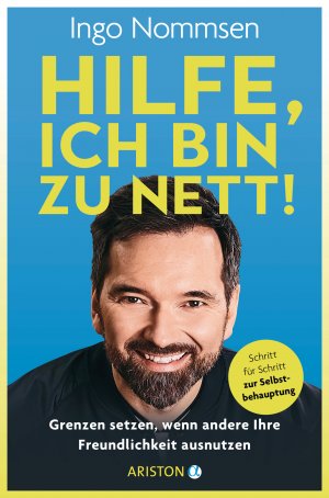 ISBN 9783424202410: Hilfe, ich bin zu nett! - Grenzen setzen, wenn andere Ihre Freundlichkeit ausnutzen - Schritt für Schritt zur Selbstbehauptung