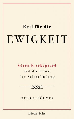 ISBN 9783424350753: Reif für die Ewigkeit - Sören Kierkegaard und die Kunst der Selbstfindung