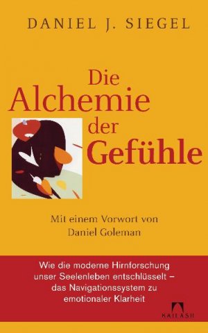 ISBN 9783424630268: Die Alchemie der Gefühle - Mit einem Vorwort von Daniel Goleman - Wie die moderne Hirnforschung unser Seelenleben entschlüsselt - das Navigationssystem zu emotionaler Klarheit -