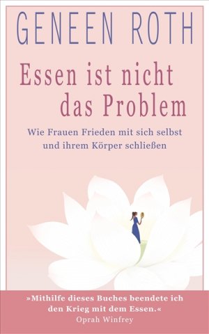 ISBN 9783424630312: Essen ist nicht das Problem - Wie Frauen Frieden mit sich selbst und ihrem Körper schließen