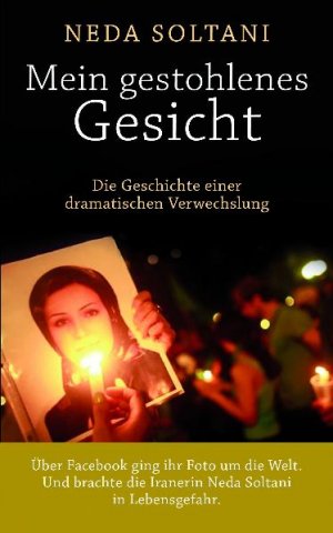 gebrauchtes Buch – Neda Soltani – Mein gestohlenes Gesicht. Die Geschichte einer dramatischen Verwechslung. Aus dem englischen Originalmanuskript ins Deutsche übertragen von Dagmar Mallett.