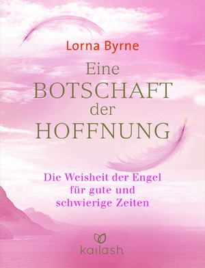 ISBN 9783424630596: Eine Botschaft der Hoffnung - Die Weisheit der Engel für gute und schwierige Zeiten