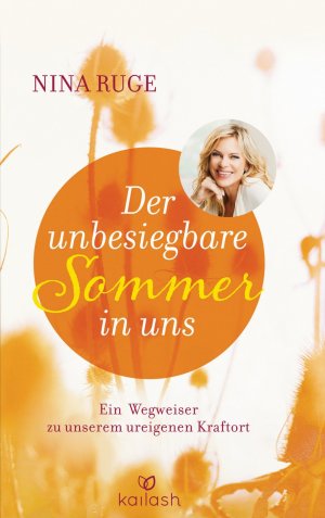 ISBN 9783424630718: Der unbesiegbare Sommer in uns - Ein Wegweiser zu unserem ureigenen Kraftort