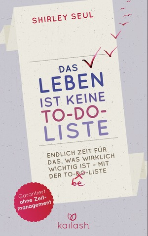 ISBN 9783424631104: Das Leben ist keine To-do-Liste - Endlich Zeit für das, was wirklich wichtig ist – mit der To-be-Liste -