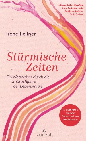 ISBN 9783424632088: Stürmische Zeiten - Ein Wegweiser durch die Umbruchjahre der Lebensmitte - In 5 Schritten Klarheit finden und neu durchstarten - Mit einem Vorwort von Katja Burkard