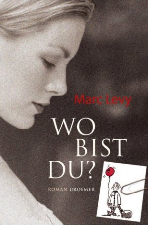 gebrauchtes Buch – Marc Levy – Wo bist Du?. Aus dem Franz. von Bettina Runge undEliane Hagedorn