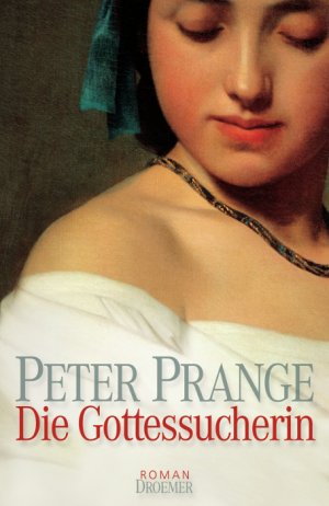 gebrauchtes Buch – Peter Prange – Die Gottessucherin Roman. Mit einer Zeittafel.