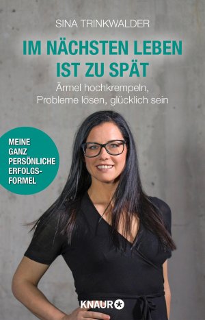 ISBN 9783426214336: Im nächsten Leben ist zu spät: Ärmel hochkrempeln, Probleme lösen, glücklich sein (Die persönliche Erfolgsformel für ein glücklicheres, entspannteres, selbstbestimmteres Leben) Ärmel hochkrempeln, Probleme lösen, glücklich sein (Die persönliche Erfolgsformel für ein glücklicheres, entspannteres, selbstbestimmteres Leben)