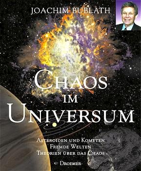 gebrauchtes Buch – Chaos im Universum : Asteroiden und Kometen, fremde Welten, Theorien über das Chaos Bublath, Joachim.