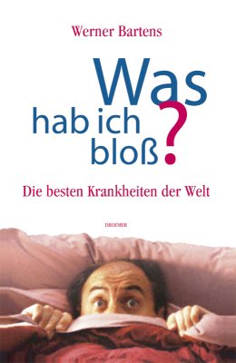 ISBN 9783426272442: Was hab ich bloß? : Die besten Krankheiten der Welt