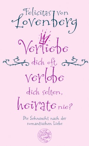 ISBN 9783426273685: Verliebe dich oft, verlobe dich selten, heirate nie?