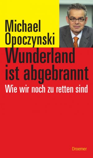 gebrauchtes Buch – Michael Opoczynski – Wunderland ist abgebrannt: Wie wir noch zu retten sind by Opoczynski, Michael