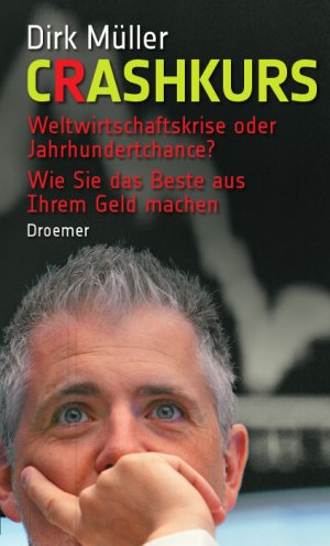 gebrauchtes Buch – Dirk Müller – Crashkurs: Weltwirtschaftskrise oder Jahrhundertchance? ? Wie Sie das Beste aus Ihrem Geld machen