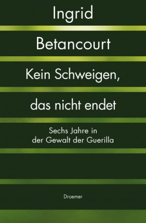 ISBN 9783426275481: Kein Schweigen, das nicht endet. Sechs Jahre in der Gewalt der Guerilla. Aus dem Französischen von Maja Ueberle-Pfaff, Elisabeth Liebl und Claudia Feldmann. Originaltitel: Même le silence a une fin.