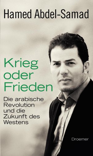 ISBN 9783426275580: Krieg oder Frieden - Die arabische Revolution und die Zukunft des Westens