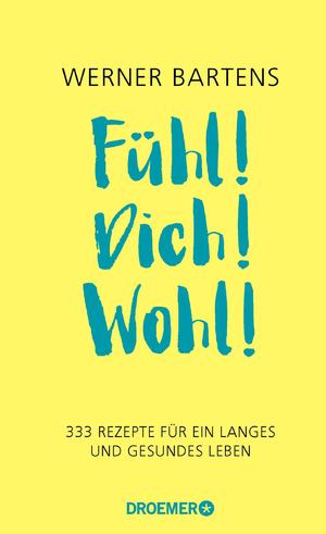 ISBN 9783426276815: Fühl! Dich! Wohl! - 333 Rezepte für ein langes und gesundes Leben