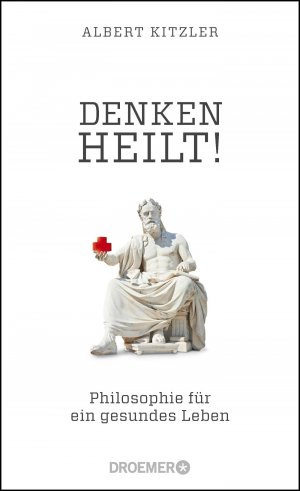 ISBN 9783426277058: Denken heilt! - Philosophie für ein gesundes Leben