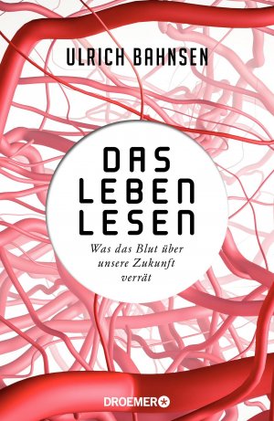 gebrauchtes Buch – Ulrich Bahnsen – Das Leben lesen: Was das Blut über unsere Zukunft verrät