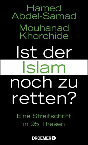 gebrauchtes Buch – Abdel-Samad, Hamed; Khorchide – Ist der Islam noch zu retten? - Eine Streitschrift in 95 Thesen (MAR462)