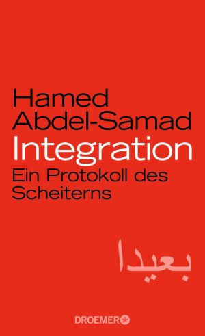 gebrauchtes Buch – Hamed Abdel-Samad – Integration: Ein Protokoll des Scheiterns ein Protokoll des Scheiterns