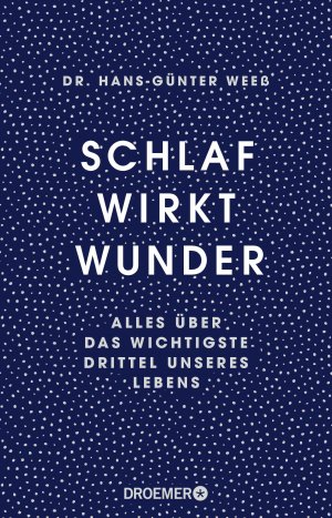 gebrauchtes Buch – Hans-Günter Weeß – Schlaf wirkt Wunder - Alles über das wichtigste Drittel unseres Lebens