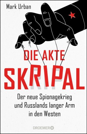 ISBN 9783426277850: Die Akte Skripal - Der neue Spionagekrieg und Russlands langer Arm in den Westen