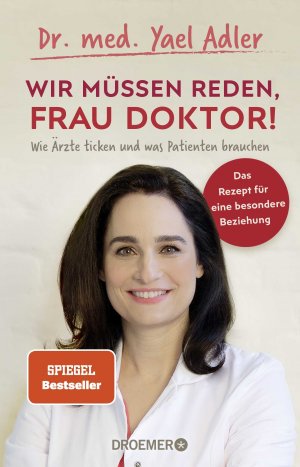 ISBN 9783426278024: Wir müssen reden, Frau Doktor! – Wie Ärzte ticken und was Patienten brauchen