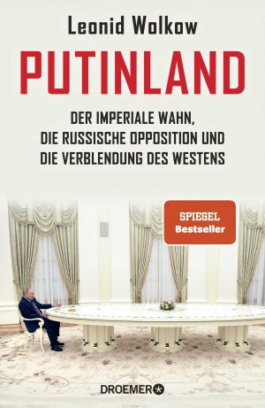 ISBN 9783426278994: Putinland - Der imperiale Wahn, die russische Opposition und die Verblendung des Westens | Der Spiegel-Bestseller