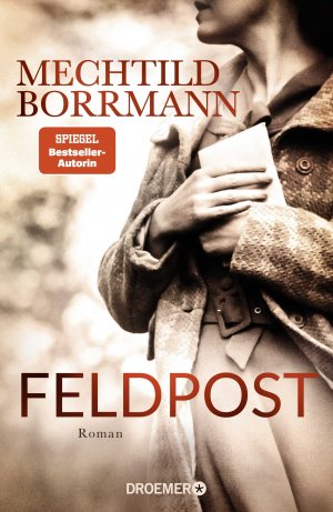 ISBN 9783426281802: Feldpost – Roman | SPIEGEL Bestseller-Autorin | Von wahren Begebenheiten inspiriert