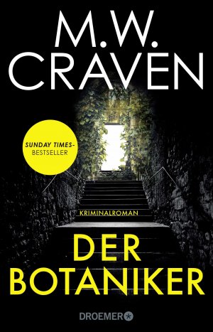 ISBN 9783426283981: Der Botaniker – Kriminalroman | Sunday Times Bestseller | »Fesselnd, makaber und zugleich mörderisch komisch. "Der Botaniker" ist M.W. Craven in Bestform.« Chris Whitaker