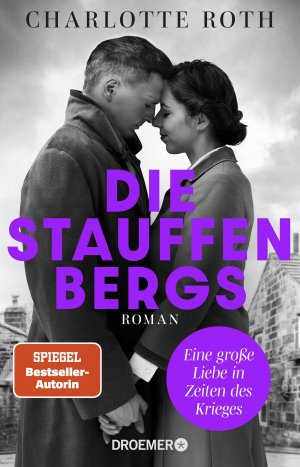 gebrauchtes Buch – Charlotte Roth – Die Stauffenbergs - Eine große Liebe in Zeiten des Krieges. Roman