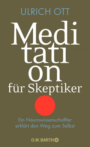 ISBN 9783426291009: Meditation für Skeptiker - Ein Neurowissenschaftler erklärt den Weg zum Selbst