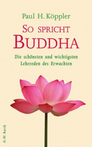 ISBN 9783426291276: So spricht Buddha: Die schönsten und wichtigsten Lehrreden des Erwachten [Gebundene Ausgabe] Meditation bewusstes Leben Psychologie Östliche Weisheit Alte Kulturen Buddha Buddhismus Philosophie Sachbu