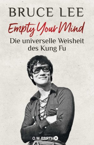 ISBN 9783426293355: Empty Your Mind - Die universelle Weisheit des Kung Fu | Die Lebensphilosophie der Kampfkunstlegende