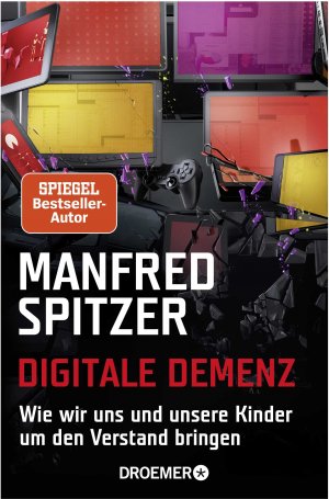 ISBN 9783426300565: Digitale Demenz - Wie wir uns und unsere Kinder um den Verstand bringen