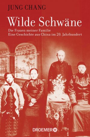 gebrauchtes Buch – Zhang, Rong – Wilde Schwäne : die Frauen meiner Familie ; eine Geschichte aus China im 20. Jahrhundert. Jung Chang. Aus dem Engl. von Andrea Galler und Karlheinz Dürr / Droemer ; 30085