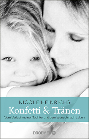 ISBN 9783426301111: Konfetti und Tränen - Vom Verlust meiner Tochter und dem Wunsch nach Leben