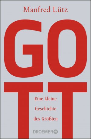 neues Buch – Manfred Lütz – Gott | Eine kleine Geschichte des Größten | Manfred Lütz | Taschenbuch | 301 S. | Deutsch | 2019 | Droemer Knaur | EAN 9783426302545