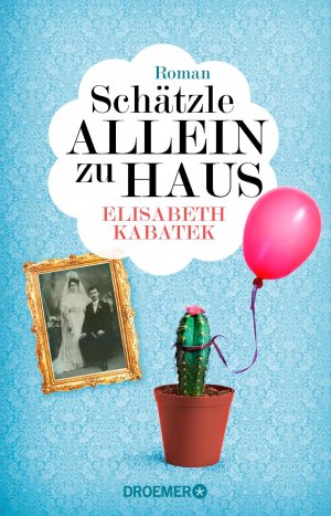 gebrauchtes Buch – Elisabeth Kabatek – SCHÄTZLE ALLEIN ZUHAUS. Roman. SPIEGEL-Bestseller-Autorin.