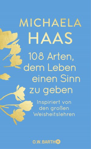 neues Buch – Michaela Haas – 108 Arten, dem Leben einen Sinn zu geben