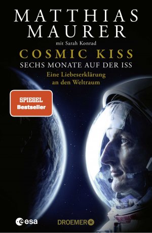 ISBN 9783426446522: Cosmic Kiss - sechs Monate auf der ISS : eine Liebeserklärung an den Weltraum