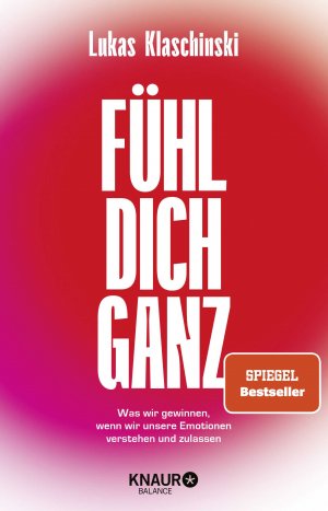 gebrauchtes Buch – Lukas Klaschinski – Fühl dich ganz - Was wir gewinnen, wenn wir unsere Emotionen verstehen und zulassen